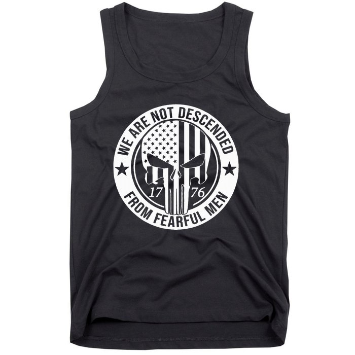 We Are Not Descended From Fearful  Patriotic 1776 Skull Tank Top