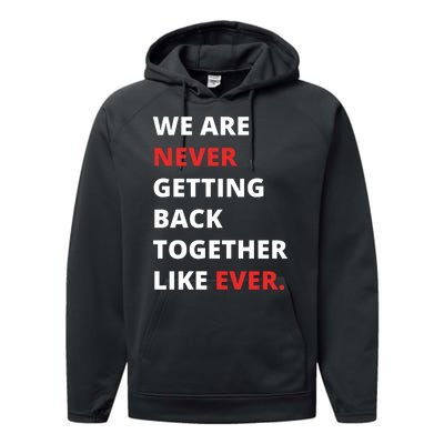 We Are Never Getting Back Together Like Ever Performance Fleece Hoodie