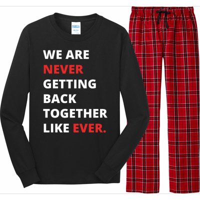 We Are Never Getting Back Together Like Ever Long Sleeve Pajama Set