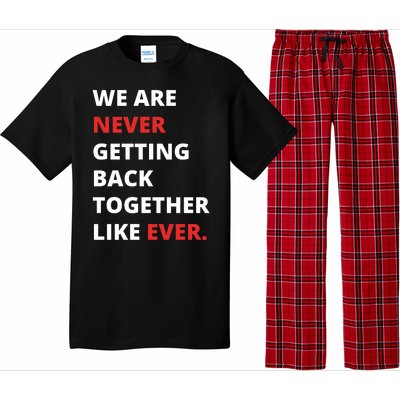 We Are Never Getting Back Together Like Ever Pajama Set