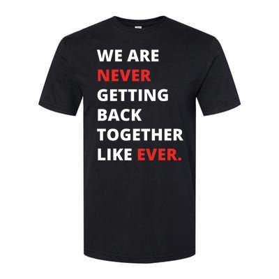 We Are Never Getting Back Together Like Ever Softstyle® CVC T-Shirt