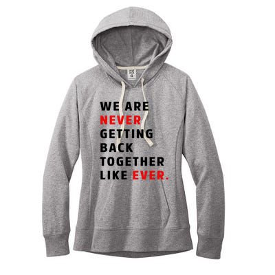 We Are Never Getting Back Together Like Ever Women's Fleece Hoodie