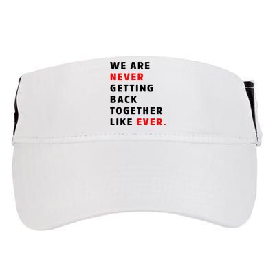 We Are Never Getting Back Together Like Ever Adult Drive Performance Visor