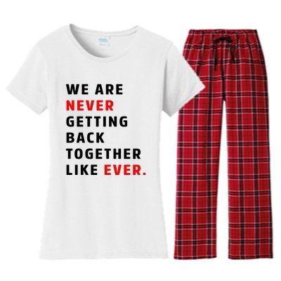 We Are Never Getting Back Together Like Ever Women's Flannel Pajama Set