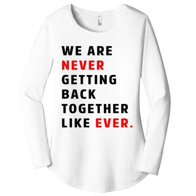 We Are Never Getting Back Together Like Ever Women's Perfect Tri Tunic Long Sleeve Shirt