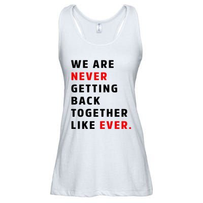 We Are Never Getting Back Together Like Ever Ladies Essential Flowy Tank