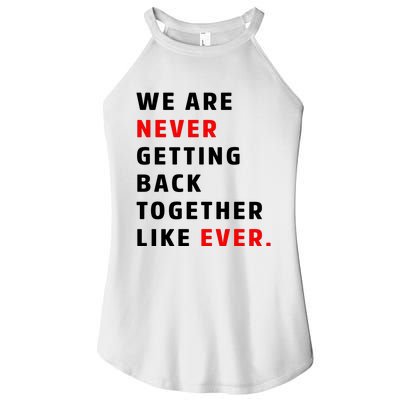 We Are Never Getting Back Together Like Ever Women’s Perfect Tri Rocker Tank