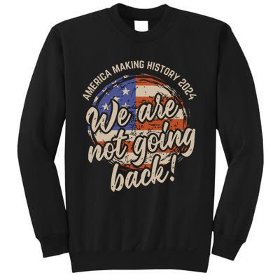 We Are Not Going Back America History 2024 Speech Usa Flag Sweatshirt