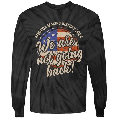 We Are Not Going Back America History 2024 Speech Usa Flag Tie-Dye Long Sleeve Shirt