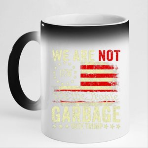 We Are Not Garbage Votetrump 2024 Trump Supporter Garbage 11oz Black Color Changing Mug