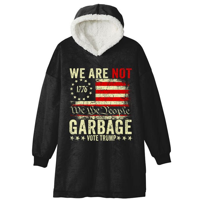 We Are Not Garbage Votetrump 2024 Trump Supporter Garbage Hooded Wearable Blanket