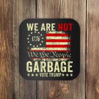 We Are Not Garbage Votetrump 2024 Trump Supporter Garbage Coaster