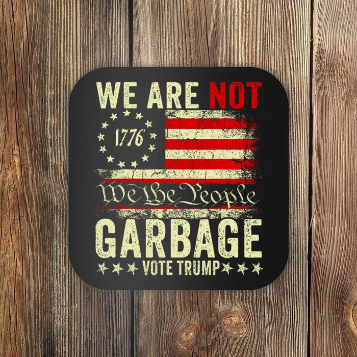 We Are Not Garbage Votetrump 2024 Trump Supporter Garbage Coaster