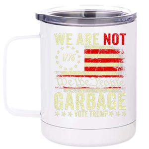 We Are Not Garbage Votetrump 2024 Trump Supporter Garbage 12 oz Stainless Steel Tumbler Cup