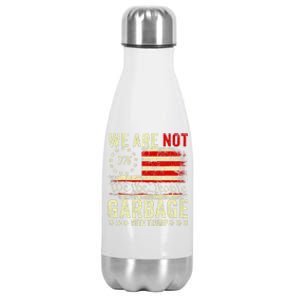 We Are Not Garbage Votetrump 2024 Trump Supporter Garbage Stainless Steel Insulated Water Bottle