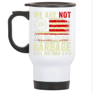 We Are Not Garbage Votetrump 2024 Trump Supporter Garbage Stainless Steel Travel Mug