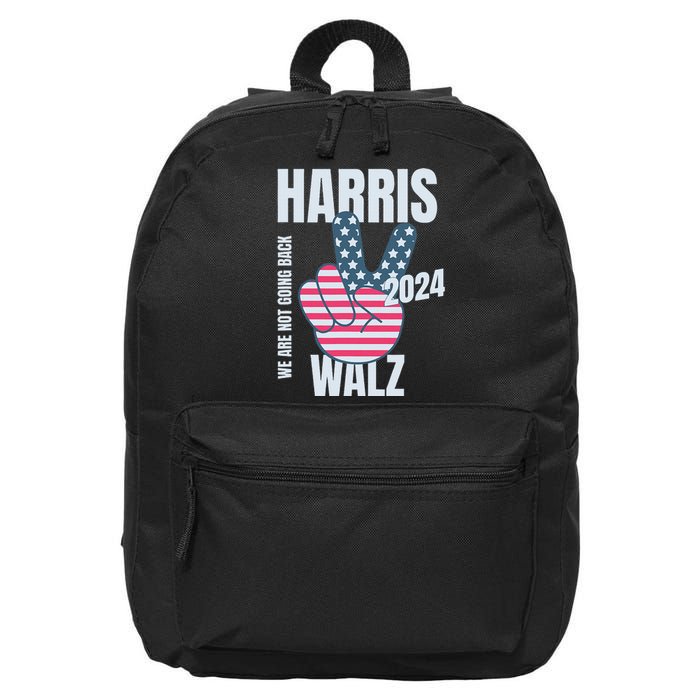 We Are Not Going Back Kamala Harris Tim Walz 2024 Vote Election Peace Sign Flag 16 in Basic Backpack