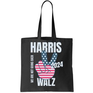 We Are Not Going Back Kamala Harris Tim Walz 2024 Vote Election Peace Sign Flag Tote Bag