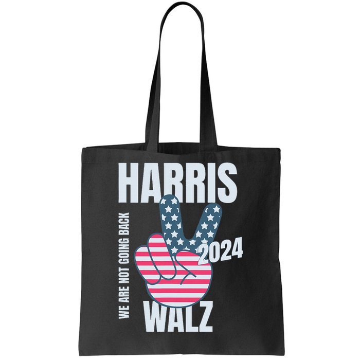 We Are Not Going Back Kamala Harris Tim Walz 2024 Vote Election Peace Sign Flag Tote Bag