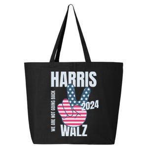 We Are Not Going Back Kamala Harris Tim Walz 2024 Vote Election Peace Sign Flag 25L Jumbo Tote