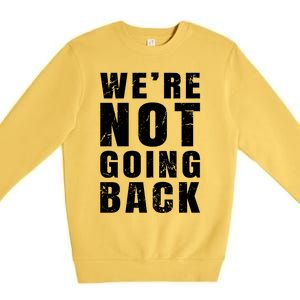 We Are Not Going Back Vote For 2024 President Kamalaharris Gift Premium Crewneck Sweatshirt