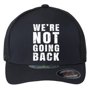 We Are Not Going Back Vote For 2024 President Kamalaharris Gift Flexfit Unipanel Trucker Cap