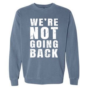 We Are Not Going Back Vote For 2024 President Kamalaharris Gift Garment-Dyed Sweatshirt