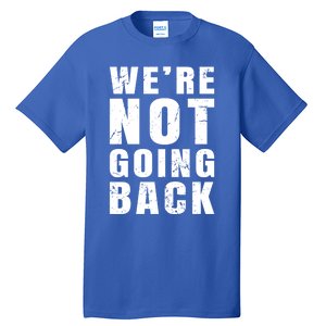 We Are Not Going Back Vote For 2024 President Kamalaharris Gift Tall T-Shirt