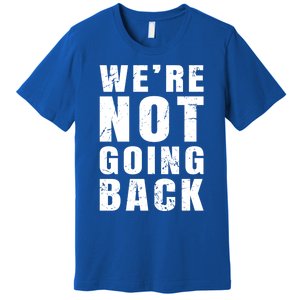 We Are Not Going Back Vote For 2024 President Kamalaharris Gift Premium T-Shirt