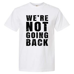 We Are Not Going Back Vote For 2024 President Kamalaharris Gift Garment-Dyed Heavyweight T-Shirt