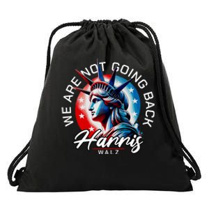 We Are Not Going Back Harris Walz Drawstring Bag