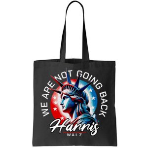 We Are Not Going Back Harris Walz Tote Bag