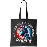 We Are Not Going Back Harris Walz Tote Bag