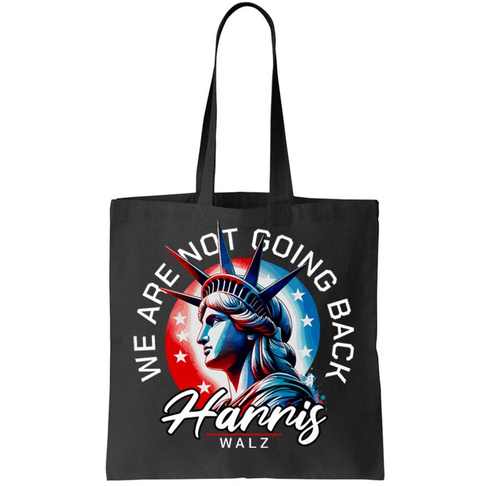 We Are Not Going Back Harris Walz Tote Bag