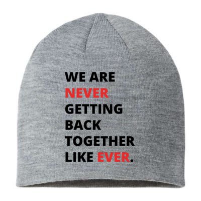 We Are Never Getting Back Together Like Ever Sustainable Beanie