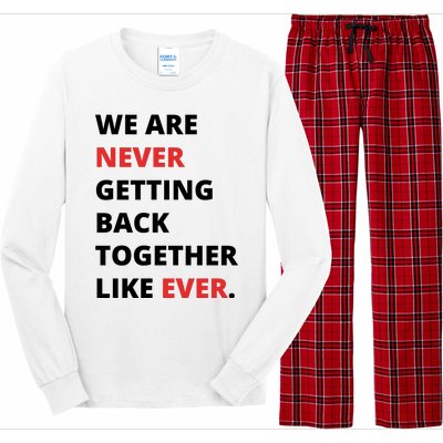 We Are Never Getting Back Together Like Ever Long Sleeve Pajama Set