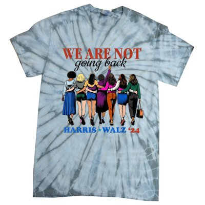 We Are Not Going Back Kamala Harris Waltz 24 Madam President Tie-Dye T-Shirt