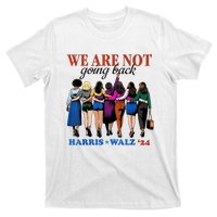 We Are Not Going Back Kamala Harris Waltz 24 Madam President T-Shirt