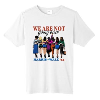 We Are Not Going Back Kamala Harris Waltz 24 Madam President Tall Fusion ChromaSoft Performance T-Shirt