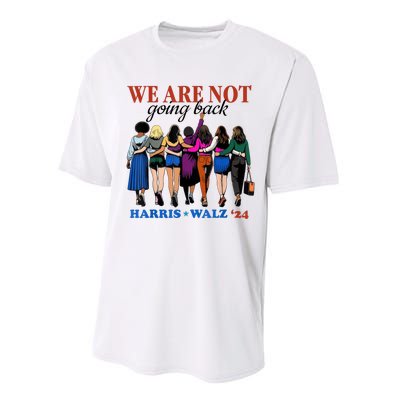 We Are Not Going Back Kamala Harris Waltz 24 Madam President Performance Sprint T-Shirt