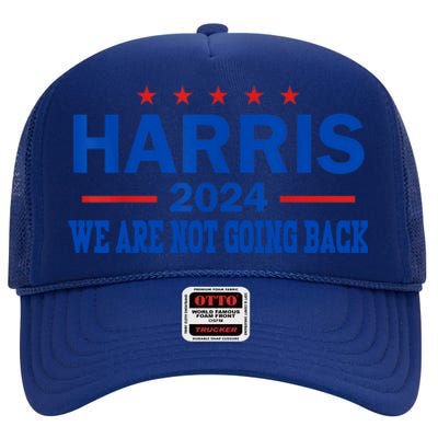 We Are Not Going Back Vote For 2024 Gift High Crown Mesh Back Trucker Hat