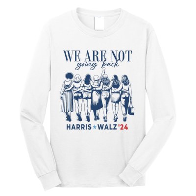 We Are Not Going Back Kamala Harris Waltz 24 Madam President Long Sleeve Shirt