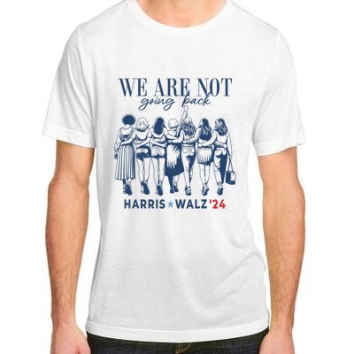 We Are Not Going Back Kamala Harris Waltz 24 Madam President Adult ChromaSoft Performance T-Shirt