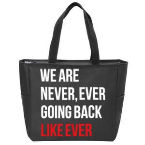 We Are Never Ever Going Back Like Ever Feminist Zip Tote Bag