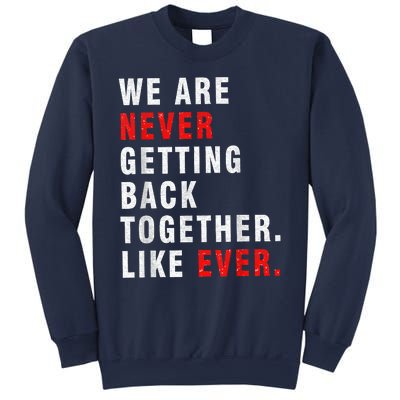 We Are Never Getting Back Together Sweatshirt