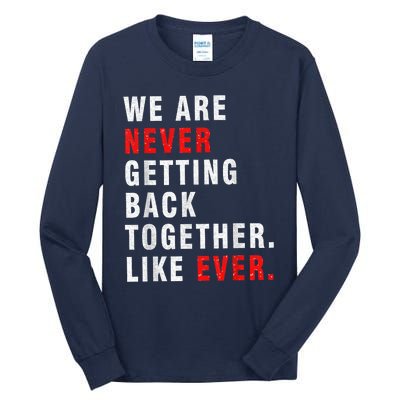 We Are Never Getting Back Together Tall Long Sleeve T-Shirt