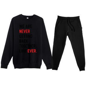 We Are Never Getting Back Together Like Ever Eras TS Lover Premium Crewneck Sweatsuit Set