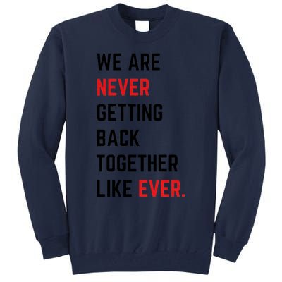 We Are Never Getting Back Together Like Ever Eras TS Lover Tall Sweatshirt