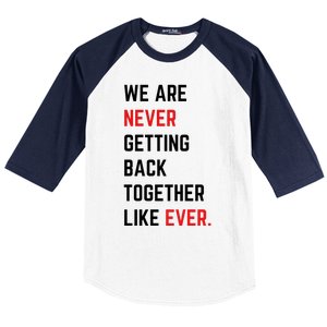 We Are Never Getting Back Together Like Ever Eras TS Lover Baseball Sleeve Shirt