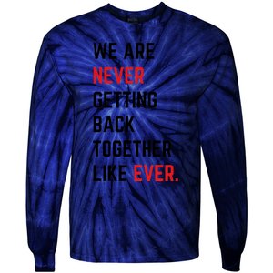 We Are Never Getting Back Together Like Ever Eras TS Lover Tie-Dye Long Sleeve Shirt